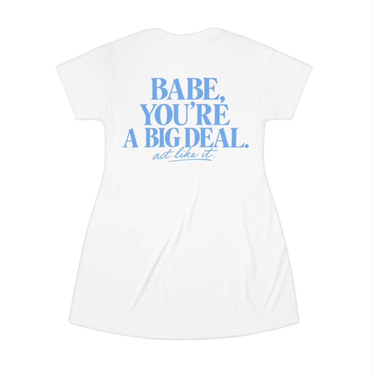 Babe, You’re a Big Deal T - Shirt Dress, view 2
