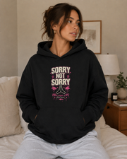 SORRY NOT SORRY - HOODIE