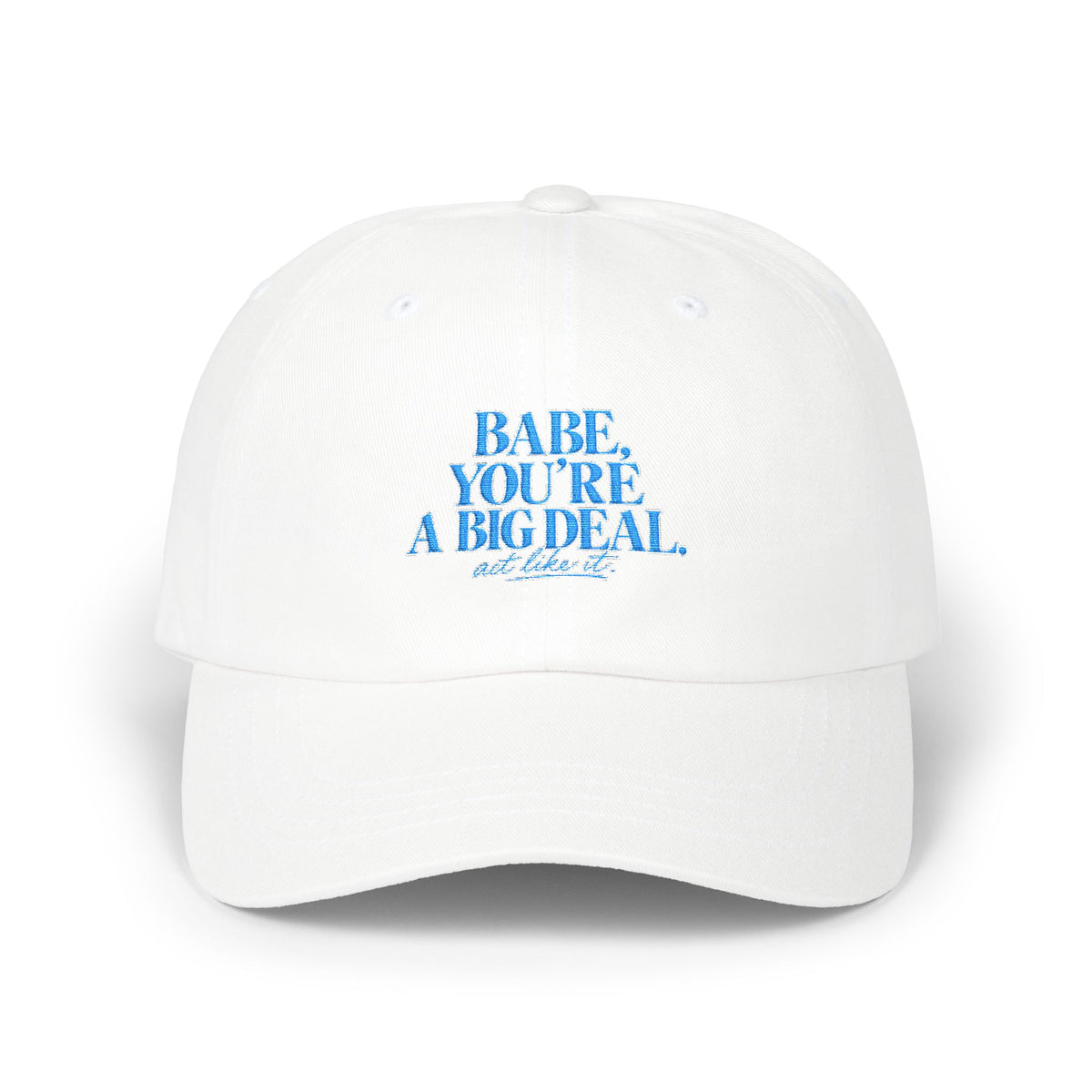 Babe You’re a Big Deal Dad Cap