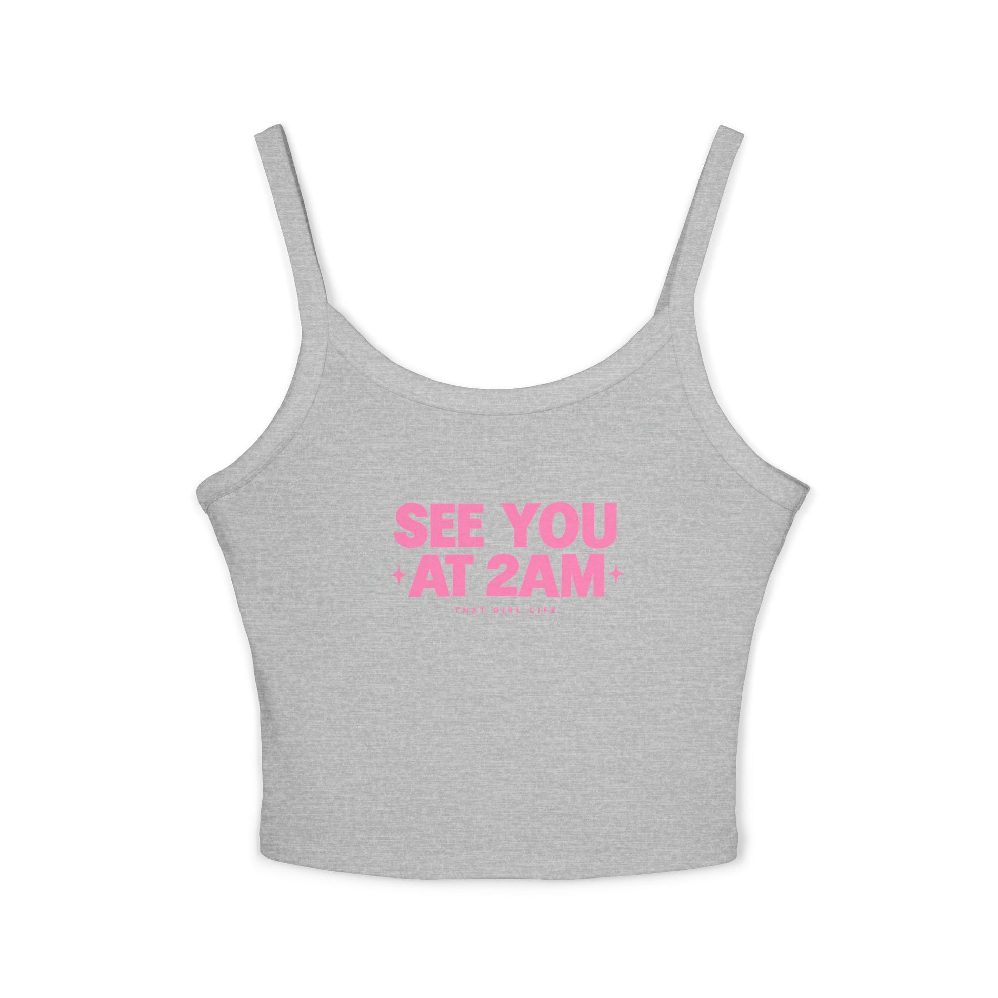 See You At 2AM - Cami Tank