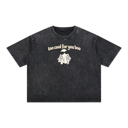 TOO COOL FOR YOU BOO -  Halloween Tee