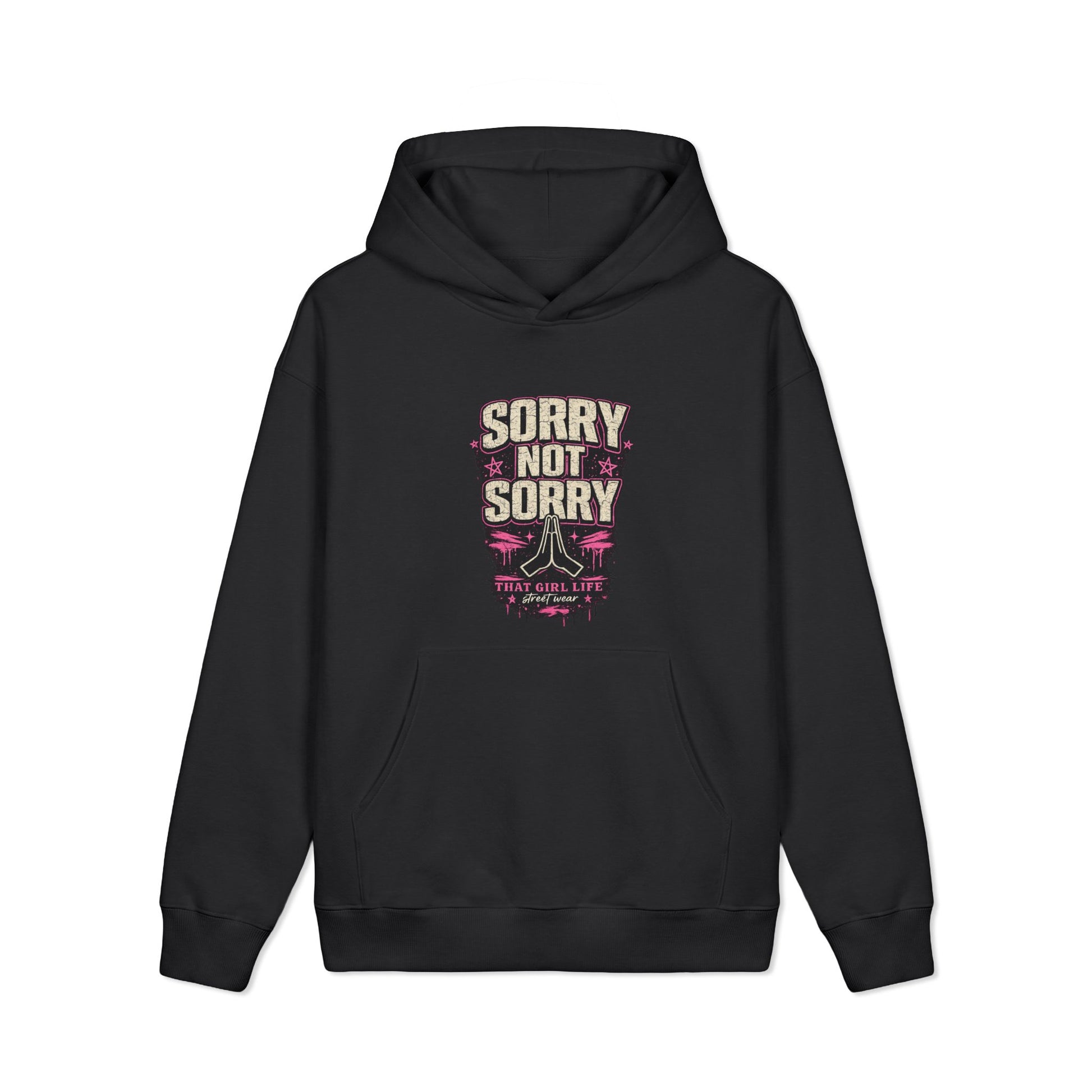 SORRY NOT SORRY - HOODIE