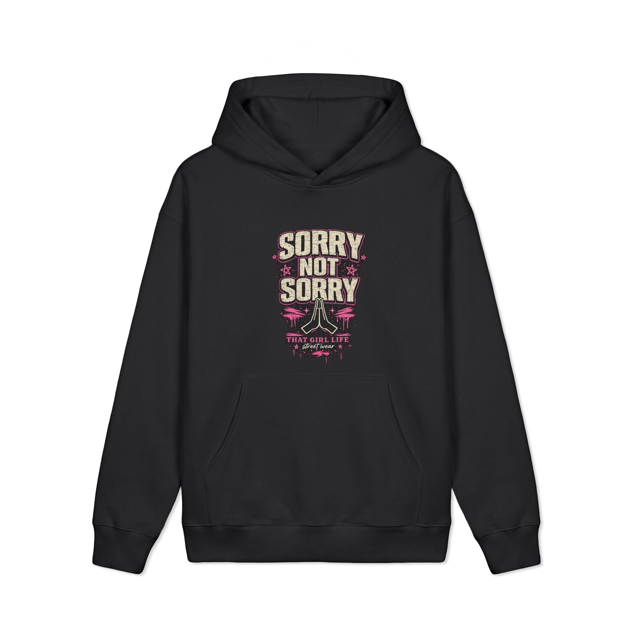 SORRY NOT SORRY - HOODIE