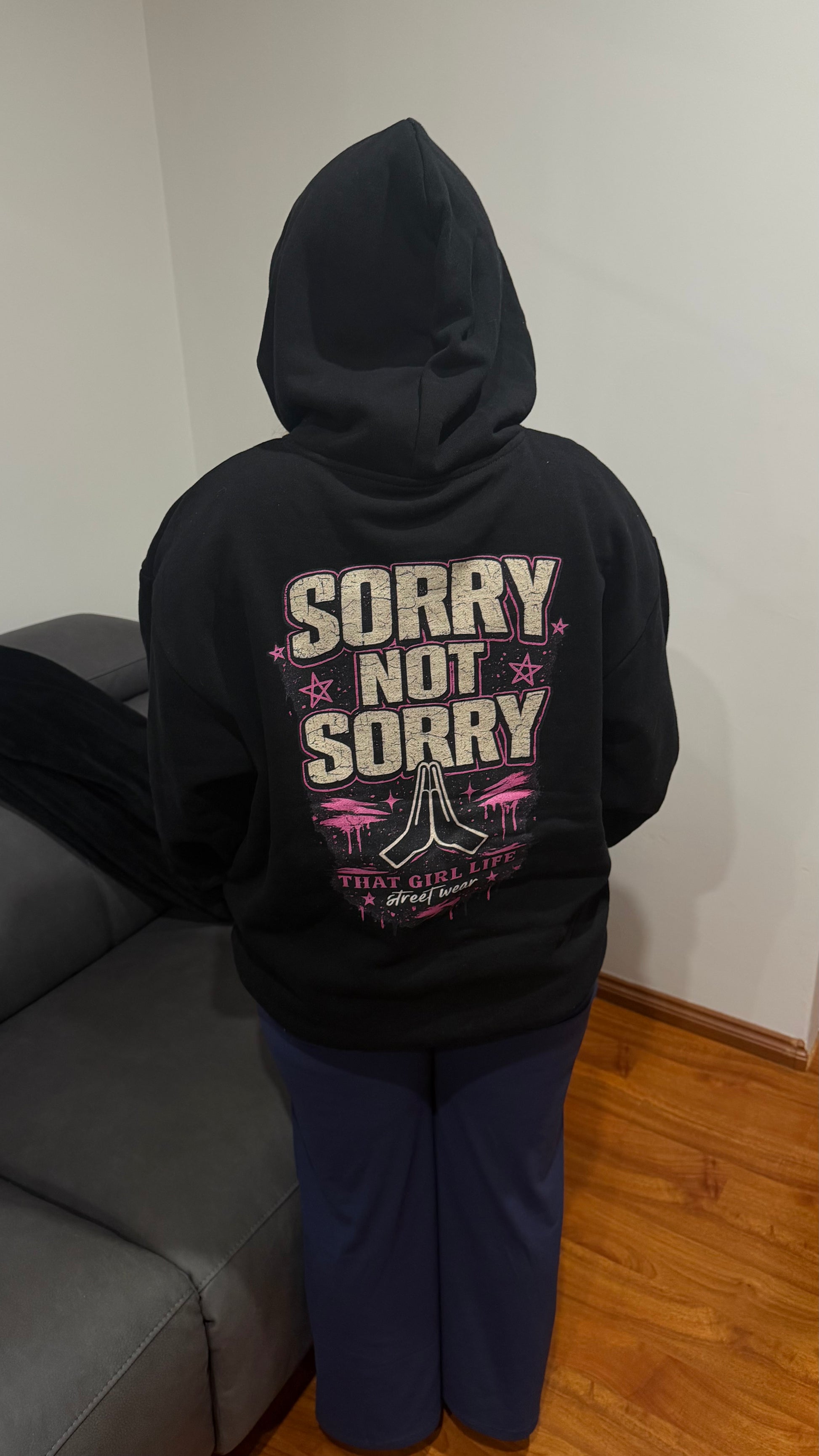 SORRY NOT SORRY - HOODIE