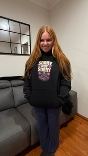 SORRY NOT SORRY - HOODIE